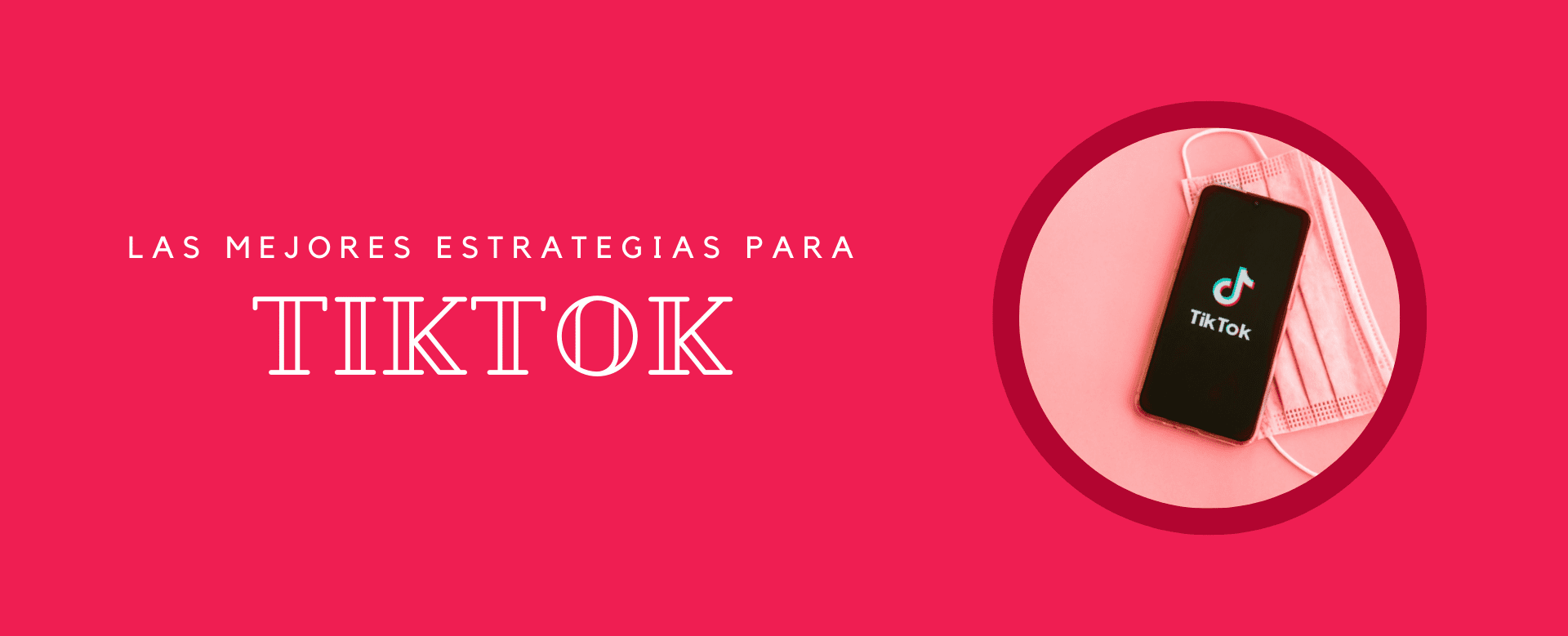 Las mejores estrategias para TikTok